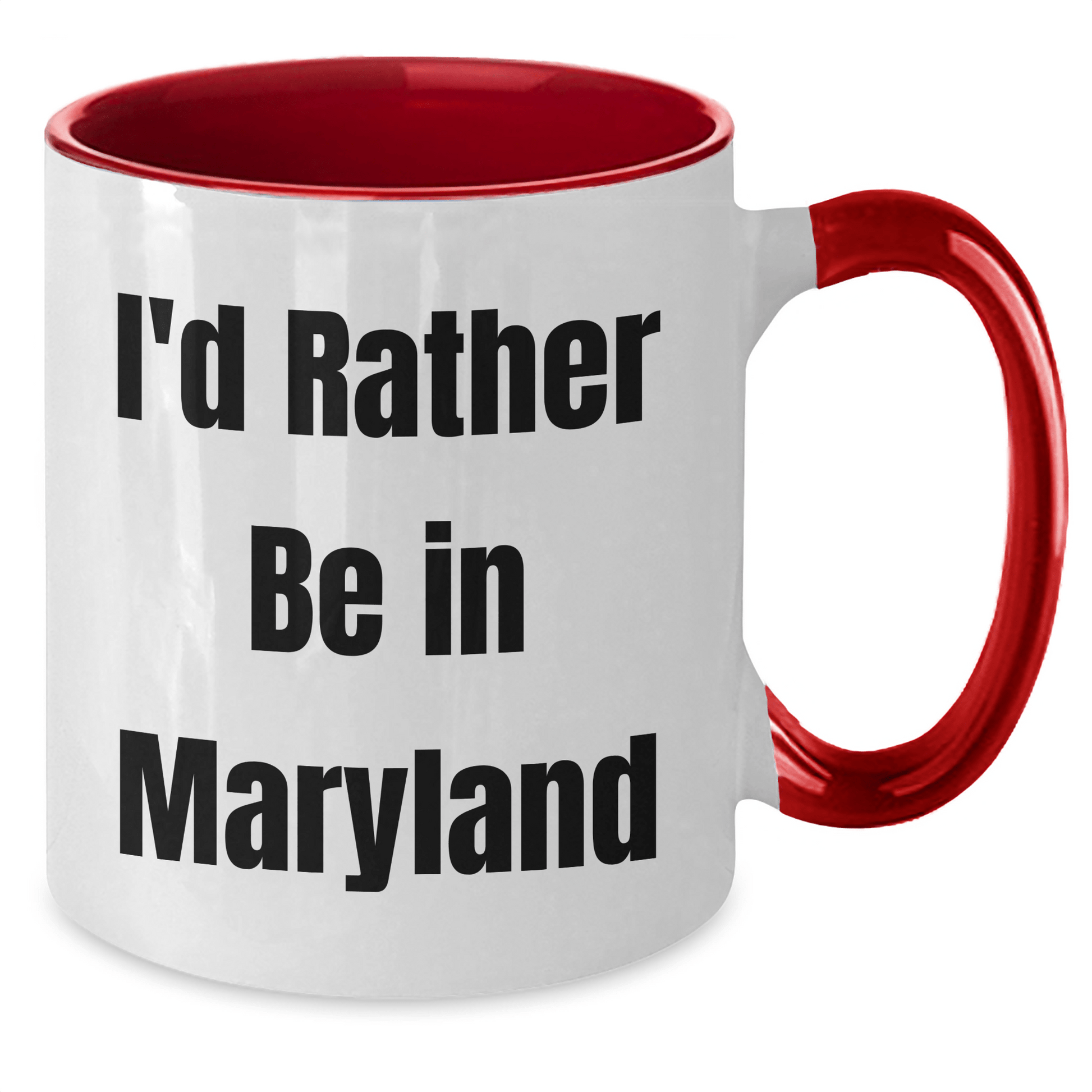 Funny Maryland Gifts I'd Rather Be In Maryland Two Tone Coffee Mugs for Graduation from Friends, Family, or Coworkers - Victory Thru Vision 