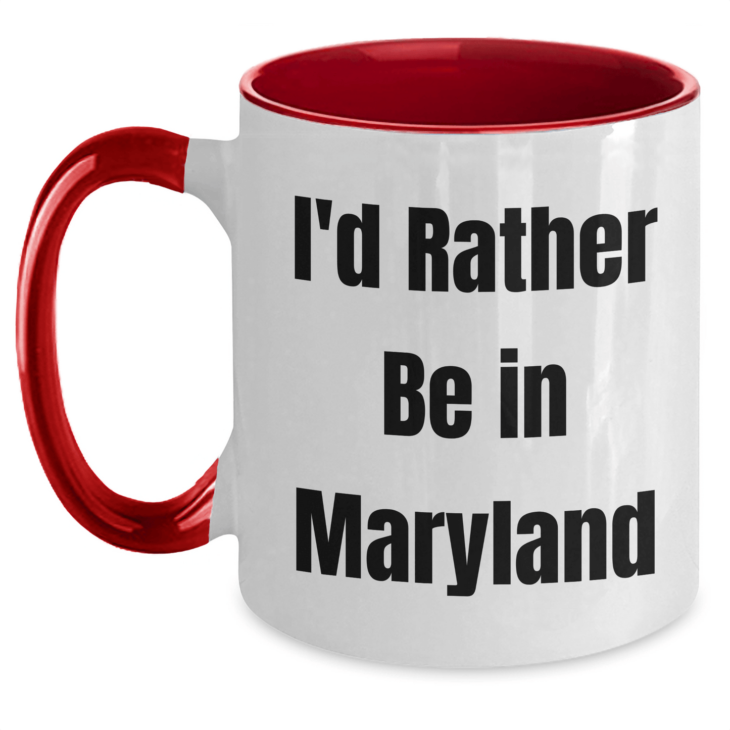 Funny Maryland Gifts I'd Rather Be In Maryland Two Tone Coffee Mugs for Graduation from Friends, Family, or Coworkers - Victory Thru Vision 