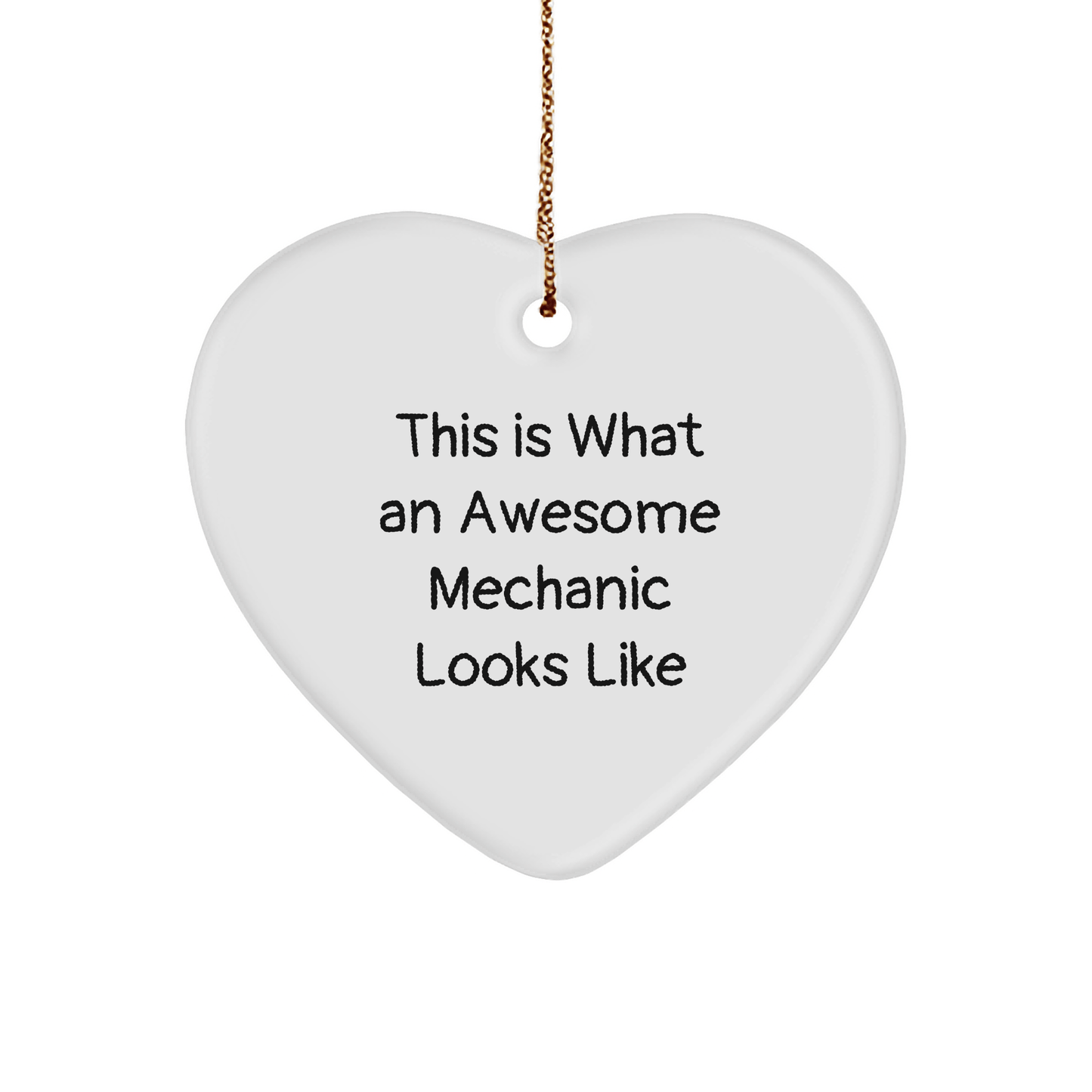 Funny Mechanic Gifts from Men to Awesome Mechanics This Is What An Awesome Mechanic Looks Like Heart Ornament for Christmas - Victory Thru Vision