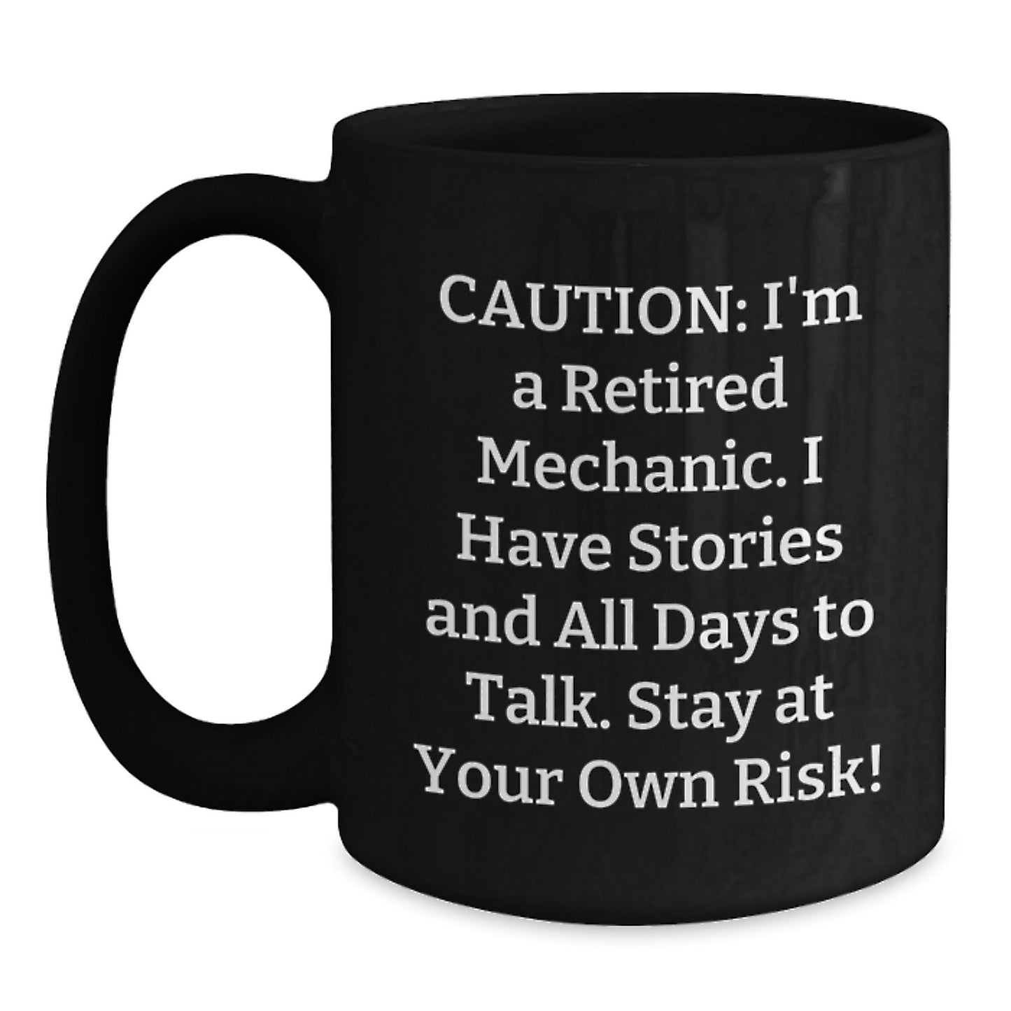 Funny Mechanic Gifts from Men to Friends - Black Coffee Mug for Graduation - 'Caution: I'm A Retired Mechanic...' - Victory Thru Vision