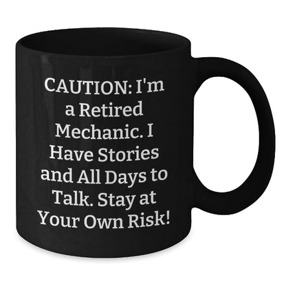 Funny Mechanic Gifts from Men to Friends - Black Coffee Mug for Graduation - 'Caution: I'm A Retired Mechanic...' - Victory Thru Vision