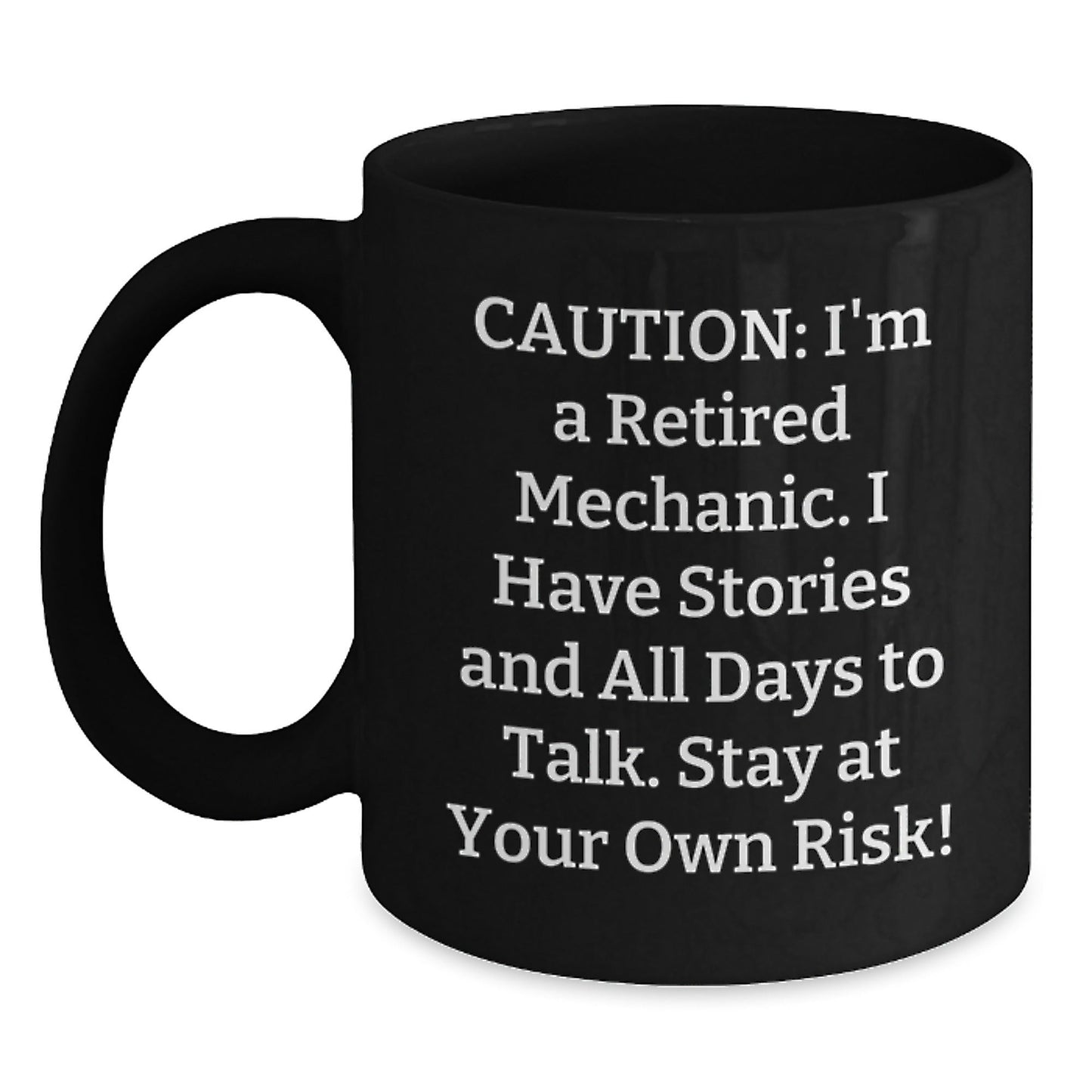 Funny Mechanic Gifts from Men to Friends - Black Coffee Mug for Graduation - 'Caution: I'm A Retired Mechanic...' - Victory Thru Vision