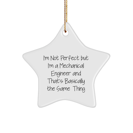 Funny Mechanical Engineer Gifts for Men from Friends - I'm Not Perfect But I'm A Mechanical Engineer And That's Basically The Same Thing Star Ornament for Christmas - Victory Thru Vision