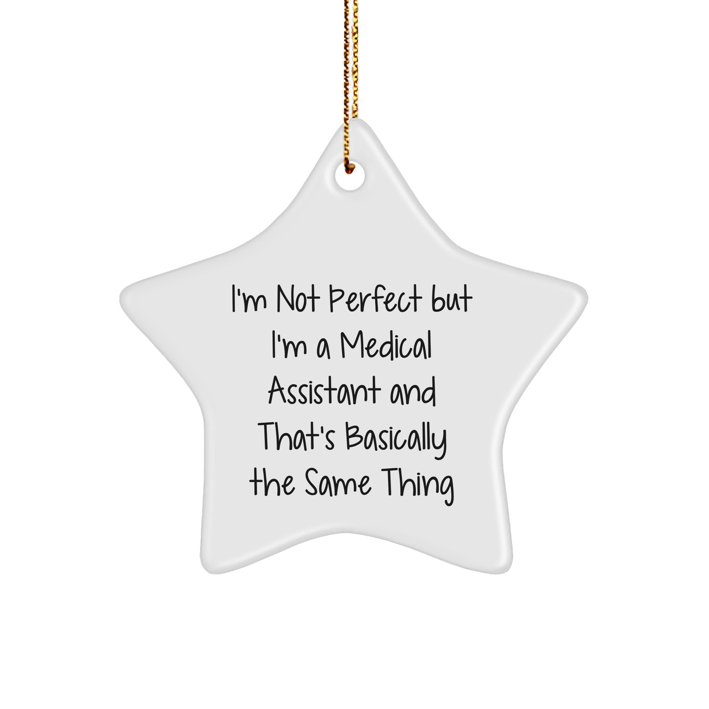 Funny Medical Assistant Gifts for Christmas - 'I'm Not Perfect But I'm A Medical Assistant' Star Ornament from Friends to Family - Victory Thru Vision 