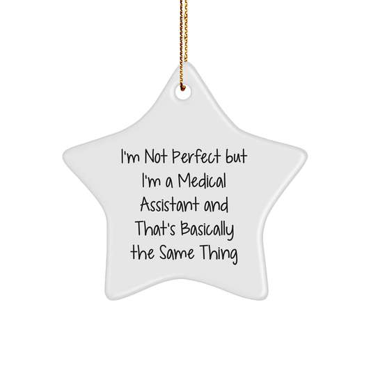 Funny Medical Assistant Gifts for Christmas - 'I'm Not Perfect But I'm A Medical Assistant' Star Ornament from Friends to Family - Victory Thru Vision 