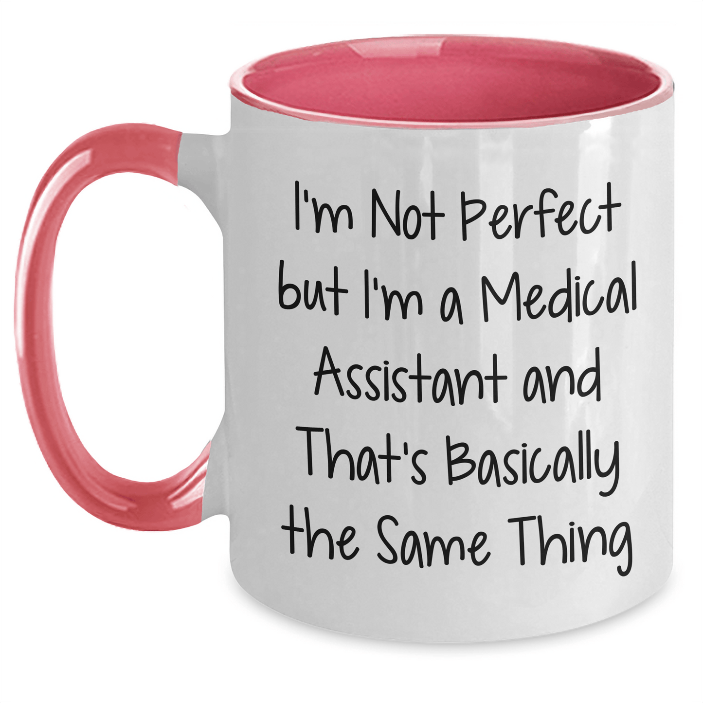 Funny Medical Assistant Gifts, I'm Not Perfect But I'm A Medical Assistant And That's Basically The Same Thing, Two Tone Coffee Mugs from Friends for Medical Assistants on Mother's Day - Victory Thru Vision 