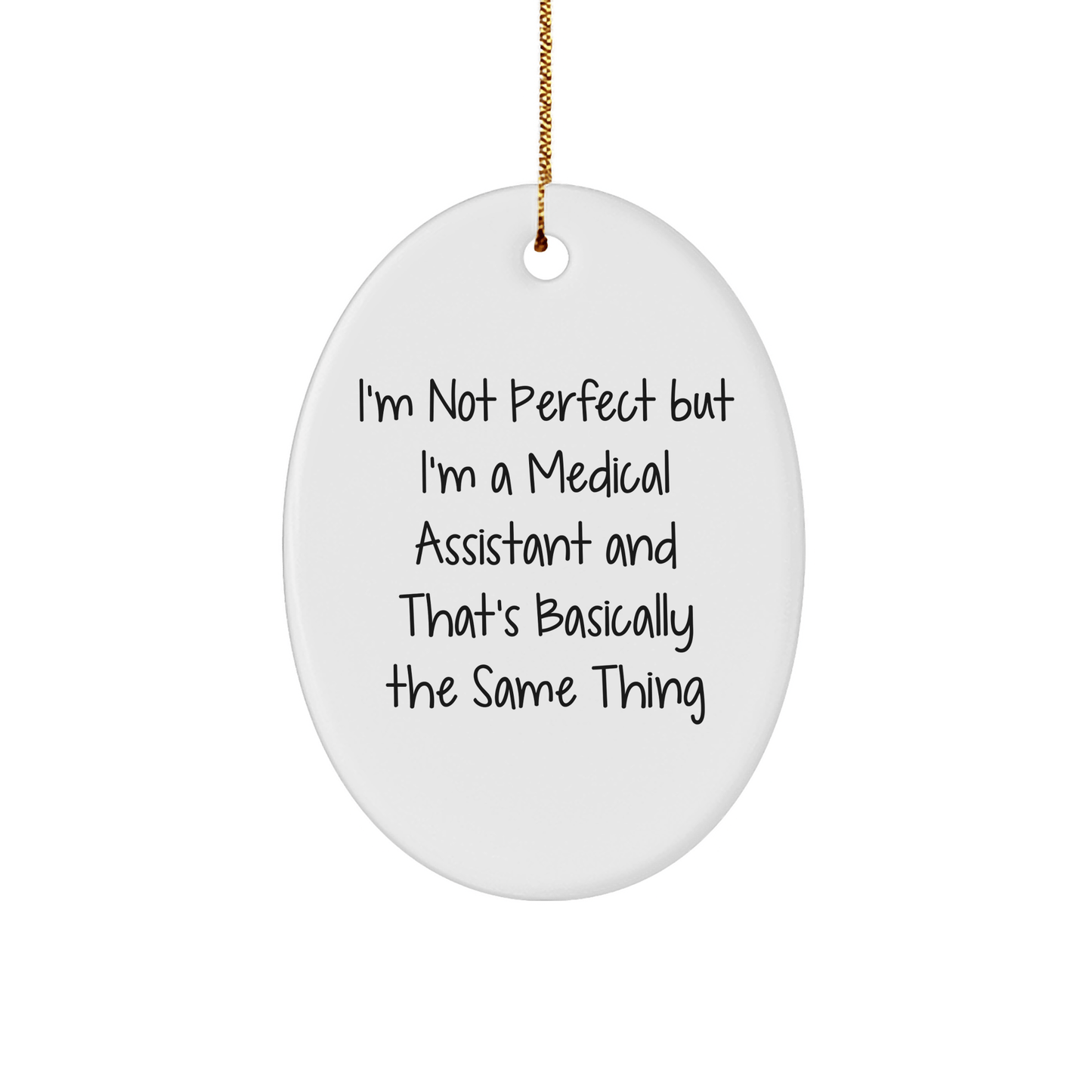 Funny Medical Assistant Gifts, I'm Not Perfect Oval Ornament, Christmas Unique Gifts from Friends to Medical Assistants - Victory Thru Vision