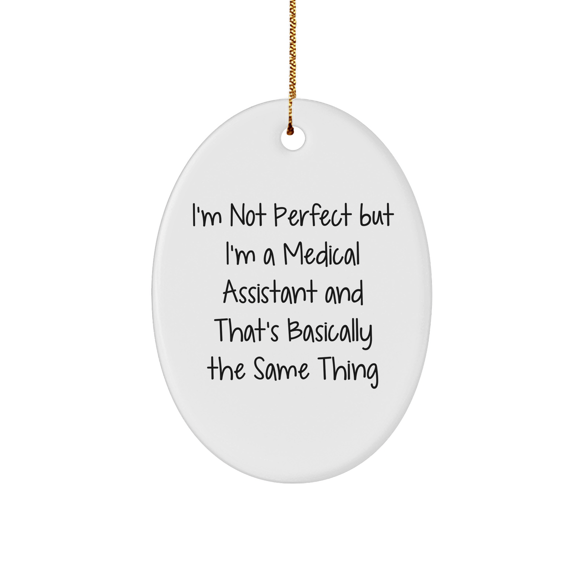 Funny Medical Assistant Gifts, I'm Not Perfect Oval Ornament, Christmas Unique Gifts from Friends to Medical Assistants - Victory Thru Vision