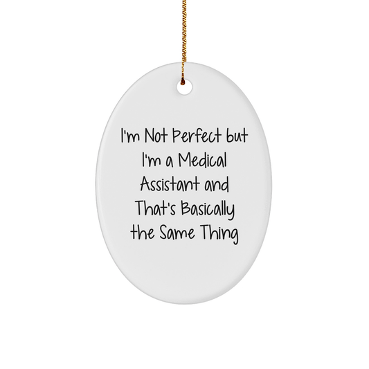 Funny Medical Assistant Gifts, I'm Not Perfect Oval Ornament, Christmas Unique Gifts from Friends to Medical Assistants - Victory Thru Vision