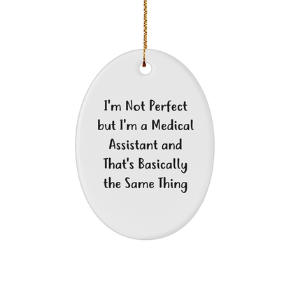 Funny Medical Assistant Gifts, 'I'm Not Perfect' Oval Ornament for Christmas, Gifts from Family to Medical Assistant Friends - Victory Thru Vision 