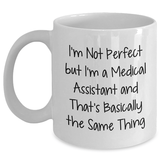 Funny Medical Assistant Gifts White Coffee Mug from Friends, Unique Mother's Day Presents for Medical Assistant - Victory Thru Vision 