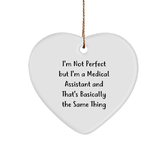 Funny Medical Assistant Heart Ornament Gifts from Friends to Coworkers - 'I'm Not Perfect...' - Victory Thru Vision