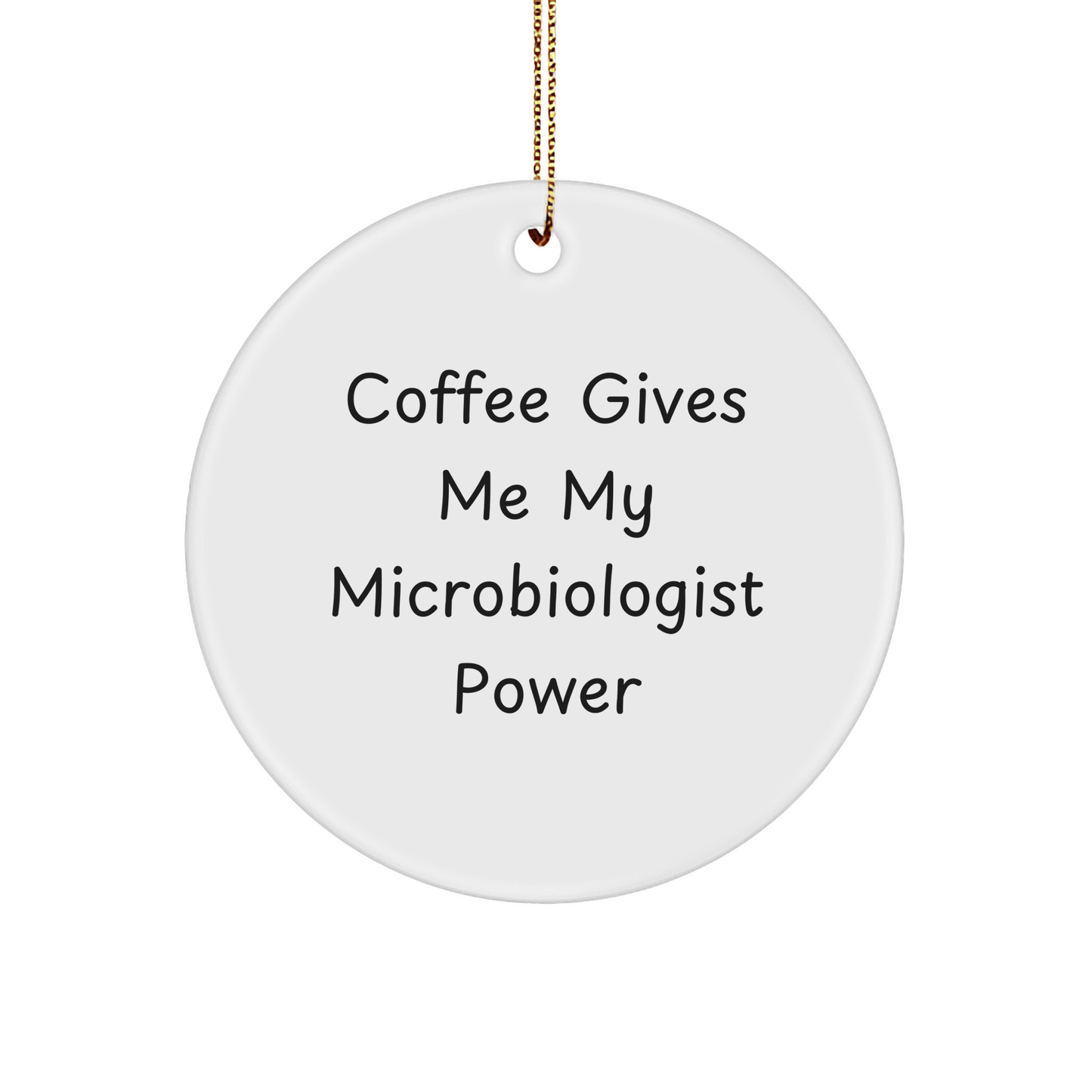 Funny Microbiologist Gifts for Women, 'Coffee Gives Me My Microbiologist Power' Circle Ornament, Christmas Unique Gifts from Friends, Family - Victory Thru Vision 