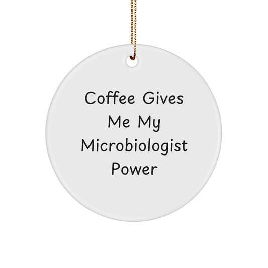Funny Microbiologist Gifts for Women, 'Coffee Gives Me My Microbiologist Power' Circle Ornament, Christmas Unique Gifts from Friends, Family - Victory Thru Vision 
