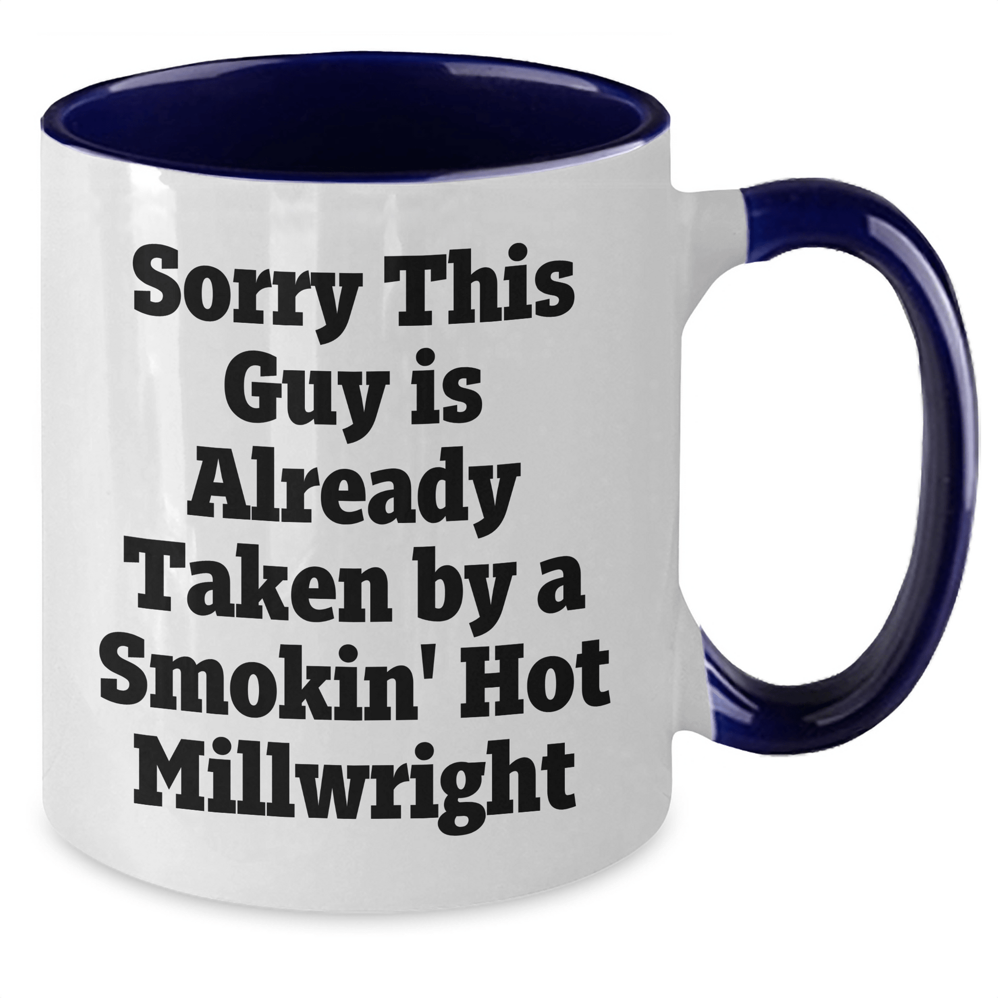Funny Millwright Gift, Sorry This Guy Is Already Taken By A Smokin' Hot Millwright, Two Tone Coffee Mug for Millwrights, Graduation Unique Gifts from Friends - Victory Thru Vision 