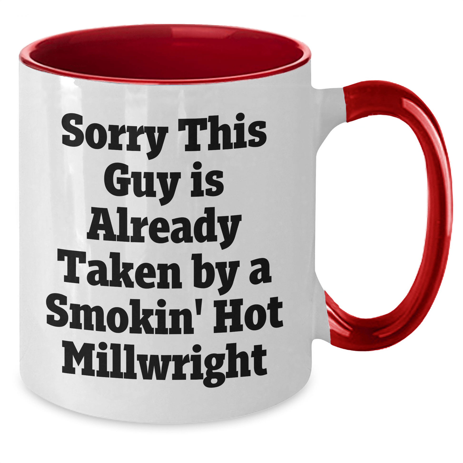 Funny Millwright Gift, Sorry This Guy Is Already Taken By A Smokin' Hot Millwright, Two Tone Coffee Mug for Millwrights, Graduation Unique Gifts from Friends - Victory Thru Vision 
