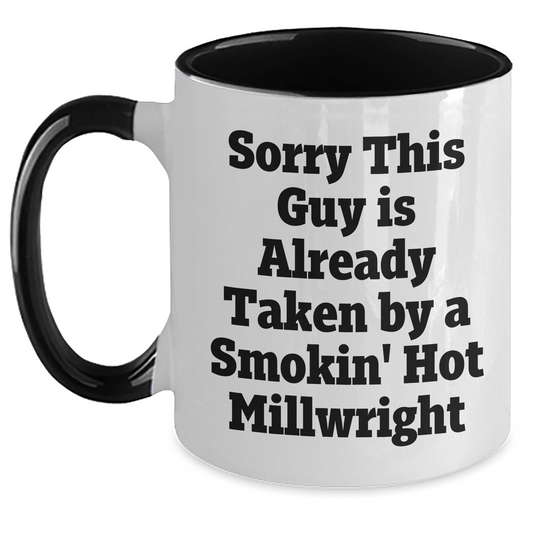 Funny Millwright Gift, Sorry This Guy Is Already Taken By A Smokin' Hot Millwright, Two Tone Coffee Mug for Millwrights, Graduation Unique Gifts from Friends - Victory Thru Vision 