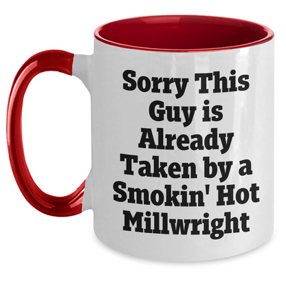 Funny Millwright Gift, Sorry This Guy Is Already Taken By A Smokin' Hot Millwright, Two Tone Coffee Mug for Millwrights, Graduation Unique Gifts from Friends - Victory Thru Vision 