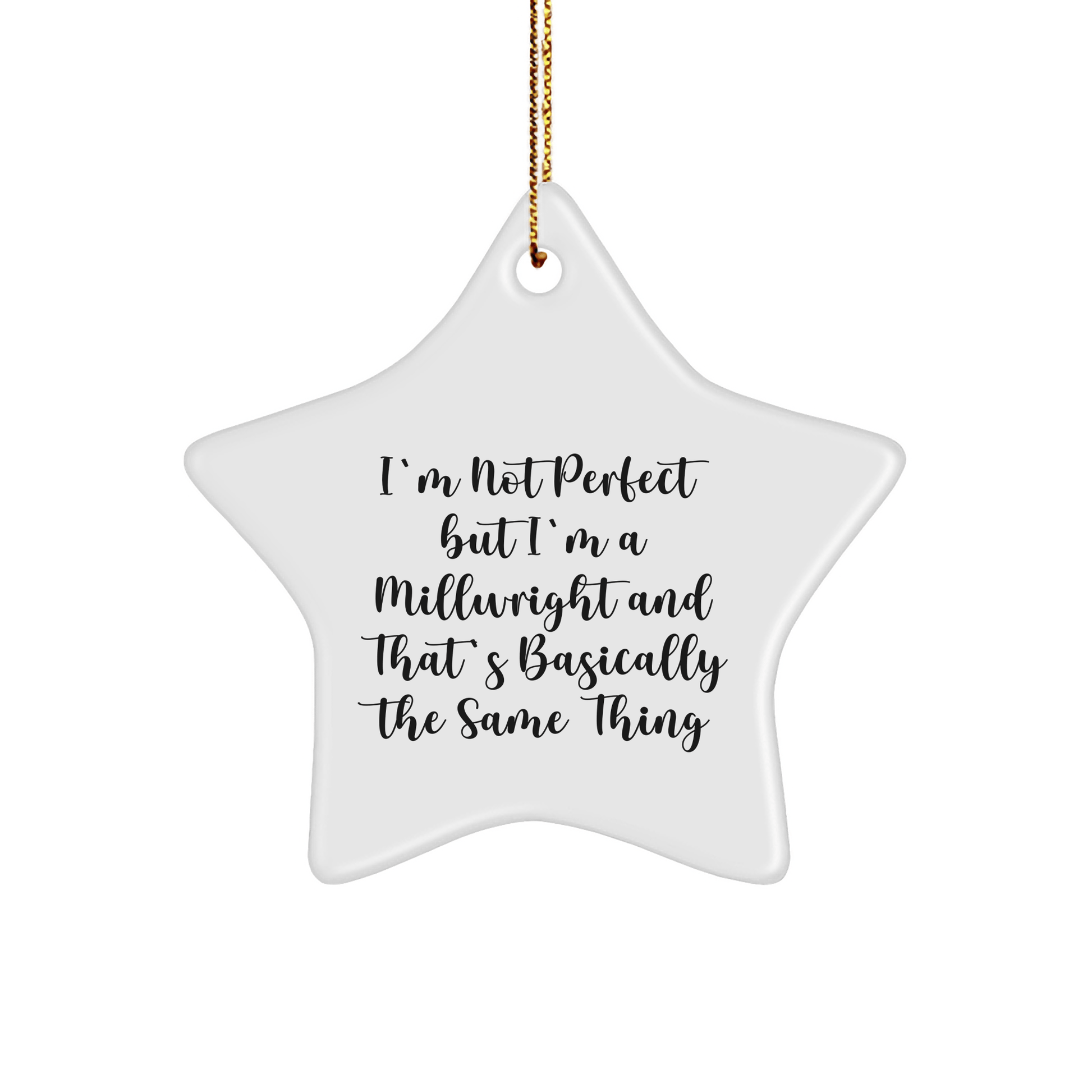 Funny Millwright Gifts for Men, 'I'm Not Perfect' Star Ornament, Christmas Unique Gifts from Friends, Family - Victory Thru Vision 