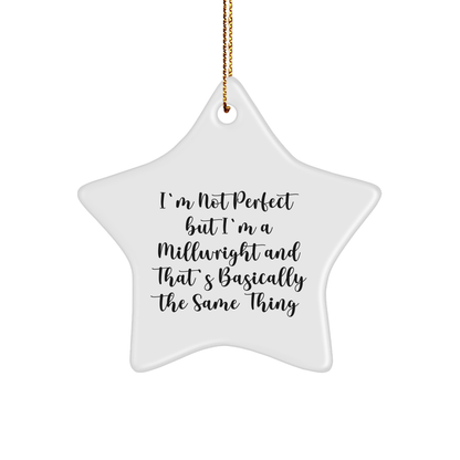 Funny Millwright Gifts for Men, 'I'm Not Perfect' Star Ornament, Christmas Unique Gifts from Friends, Family - Victory Thru Vision 