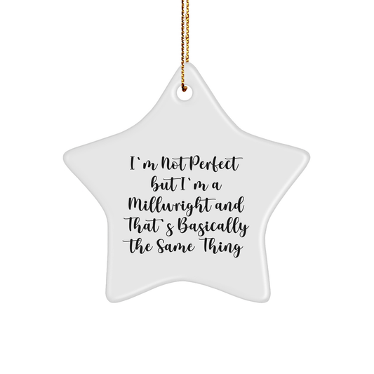 Funny Millwright Gifts for Men, 'I'm Not Perfect' Star Ornament, Christmas Unique Gifts from Friends, Family - Victory Thru Vision 