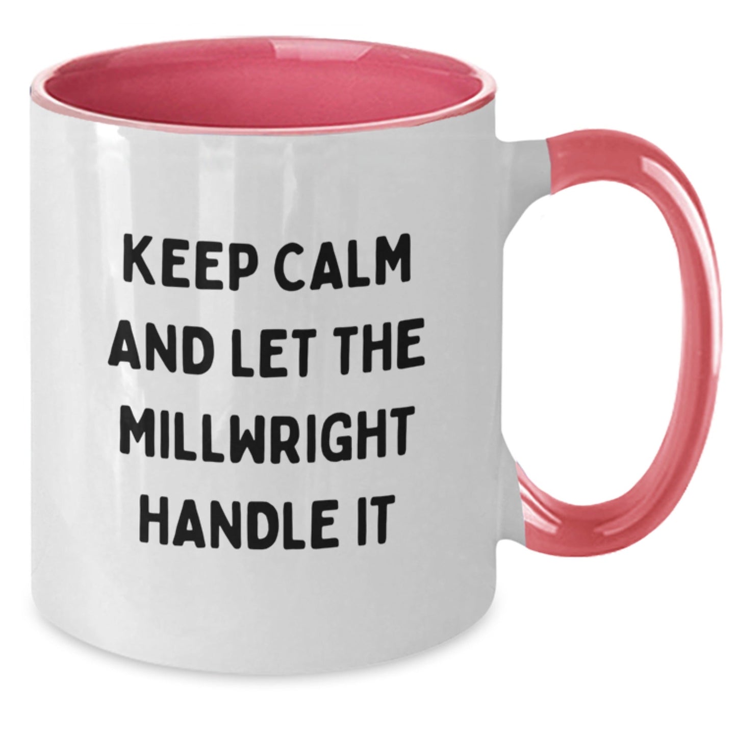 Funny Millwright Gifts for Men, Women, or Friends from Coworkers, Family, with 'Keep Calm And Let The Millwright Handle It' Quote on Two Tone Coffee Mug for Graduation - Victory Thru Vision