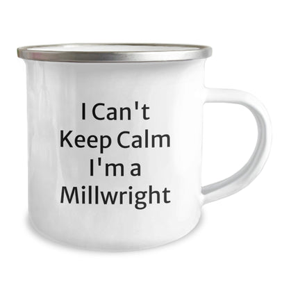 Funny Millwright Gifts I Can't Keep Calm I'm A Millwright Graduation Unique Gifts from Men to Millwright Friends - Victory Thru Vision