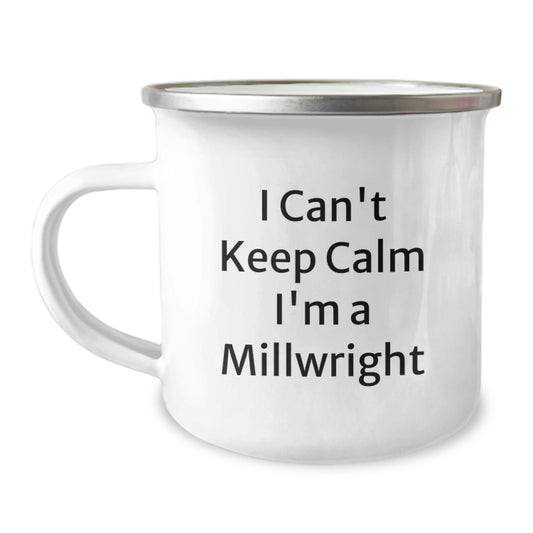 Funny Millwright Gifts I Can't Keep Calm I'm A Millwright Graduation Unique Gifts from Men to Millwright Friends - Victory Thru Vision
