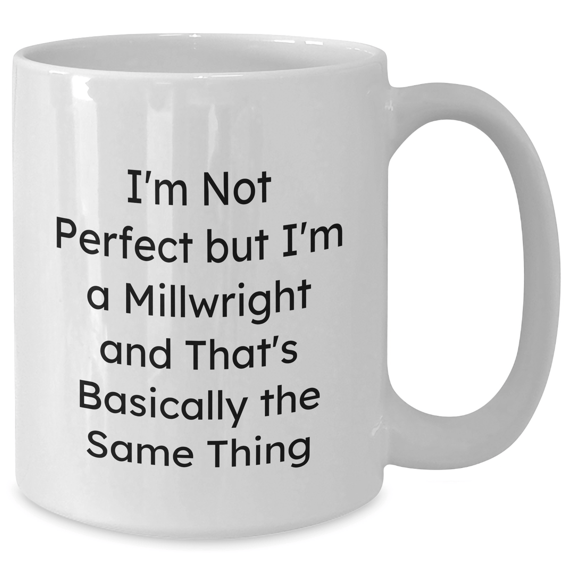 Funny Millwright Gifts, 'I'm Not Perfect' White Coffee Mug for Mom, Unique Mother's Day Present from Friends, Family, or Coworkers to Millwright - Victory Thru Vision 