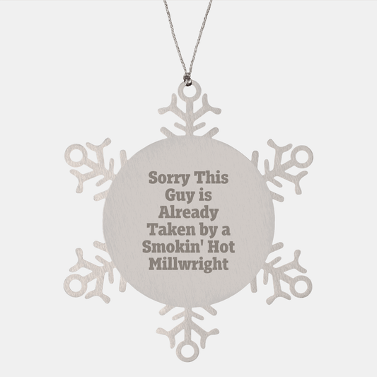 Funny Millwright Gifts, Snowflake Ornaments, Sorry This Guy Is Already Taken By A Smokin' Hot Millwright Christmas Unique Presents from Family to Friends - Victory Thru Vision 