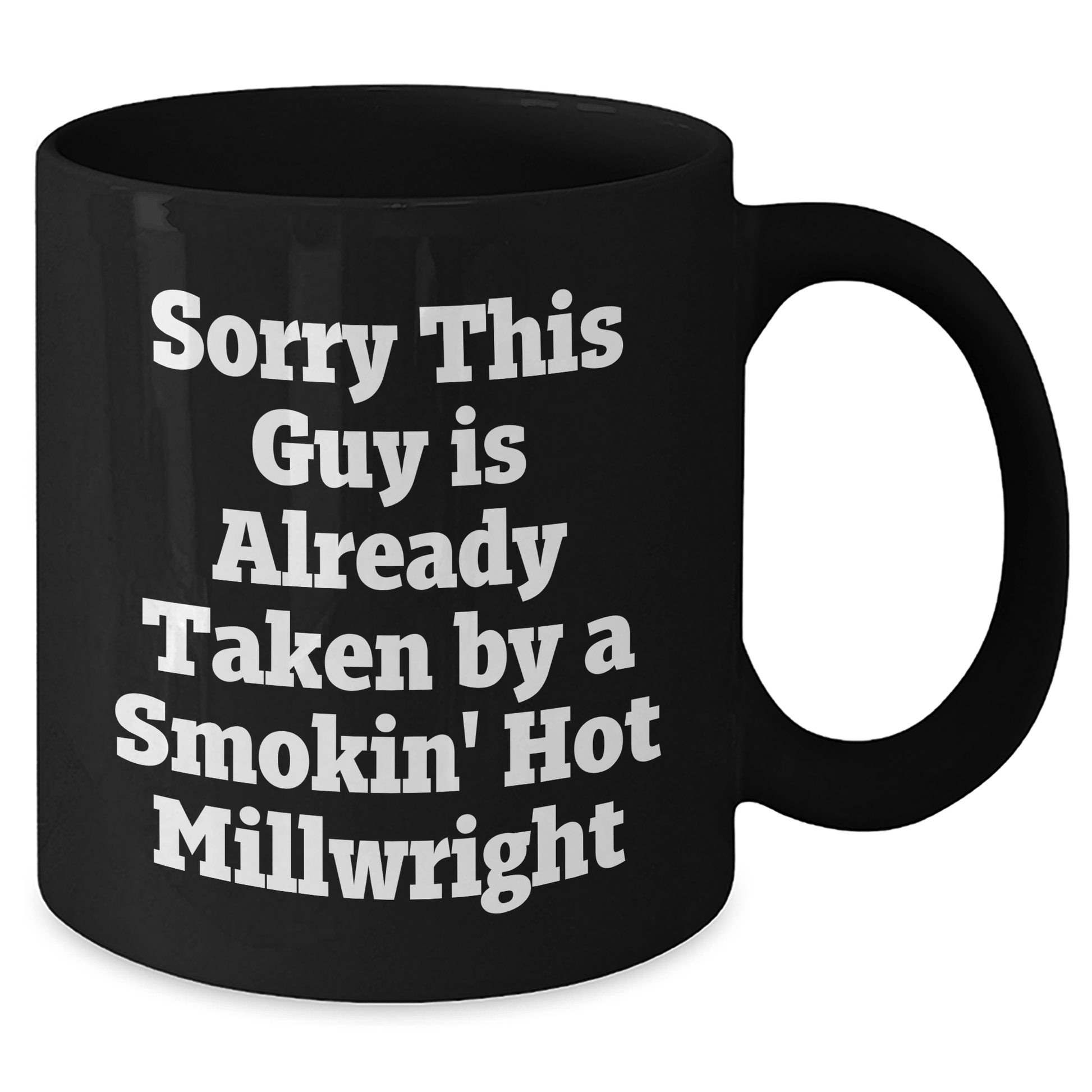 Funny Millwright Gifts, Sorry This Guy Is Already Taken By A Smokin' Hot Millwright, Black Coffee Mug for Graduation Men, Family, Coworkers, and Friends - Victory Thru Vision 