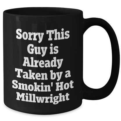 Funny Millwright Gifts, Sorry This Guy Is Already Taken By A Smokin' Hot Millwright, Black Coffee Mug for Graduation Men, Family, Coworkers, and Friends - Victory Thru Vision 