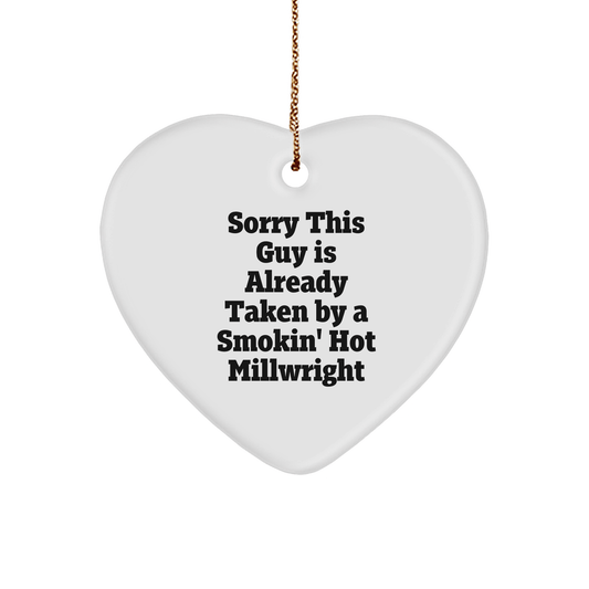 Funny Millwright Gifts, Sorry This Guy Is Already Taken By A Smokin' Hot Millwright Heart Ornament for Christmas - Victory Thru Vision 