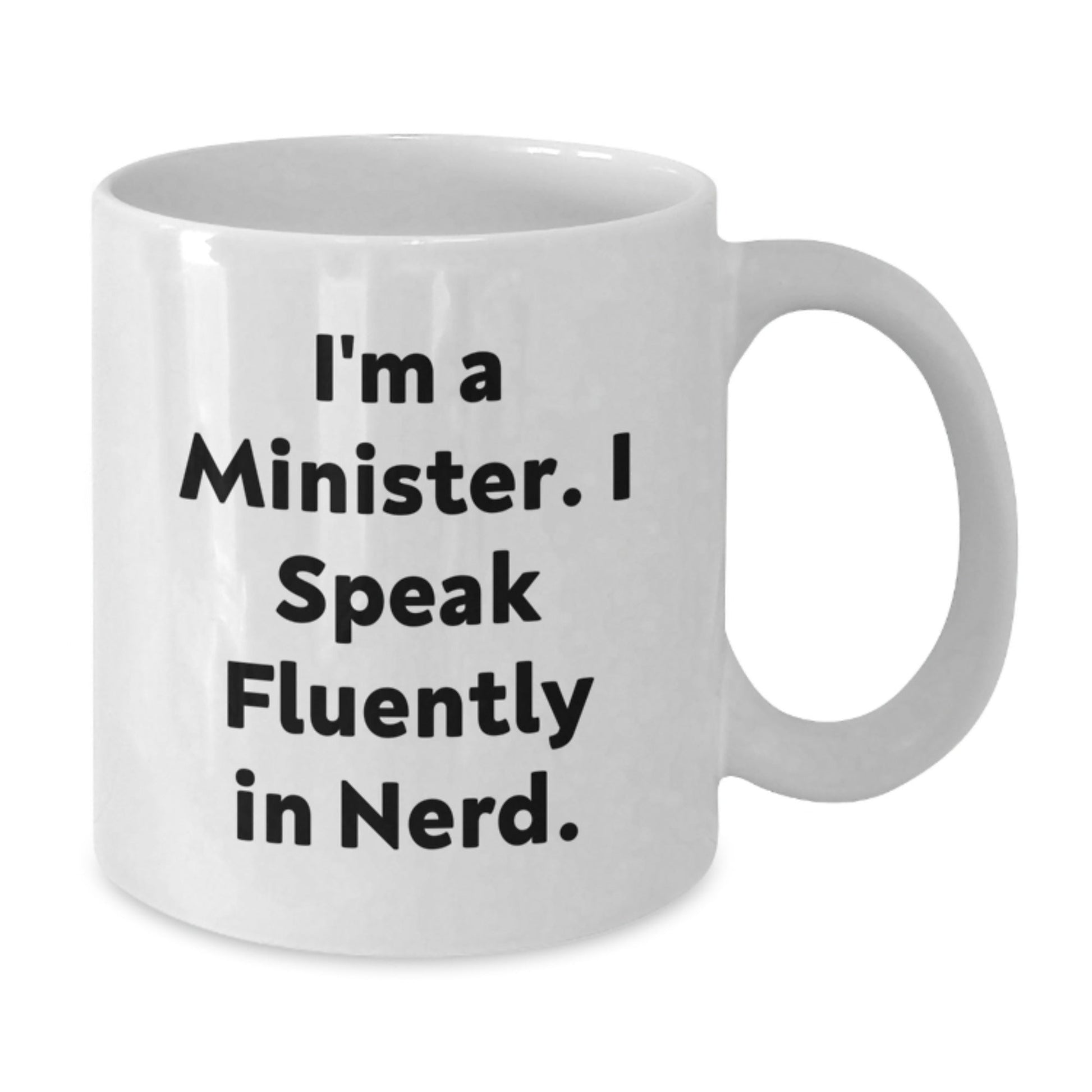 Funny Minister Gift I'm A Minister. I Speak Fluently In genius. White Coffee Mug, Gifts from Friends for Birthday - Victory Thru Vision
