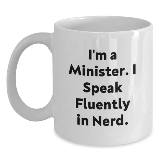 Funny Minister Gift I'm A Minister. I Speak Fluently In genius. White Coffee Mug, Gifts from Friends for Birthday - Victory Thru Vision