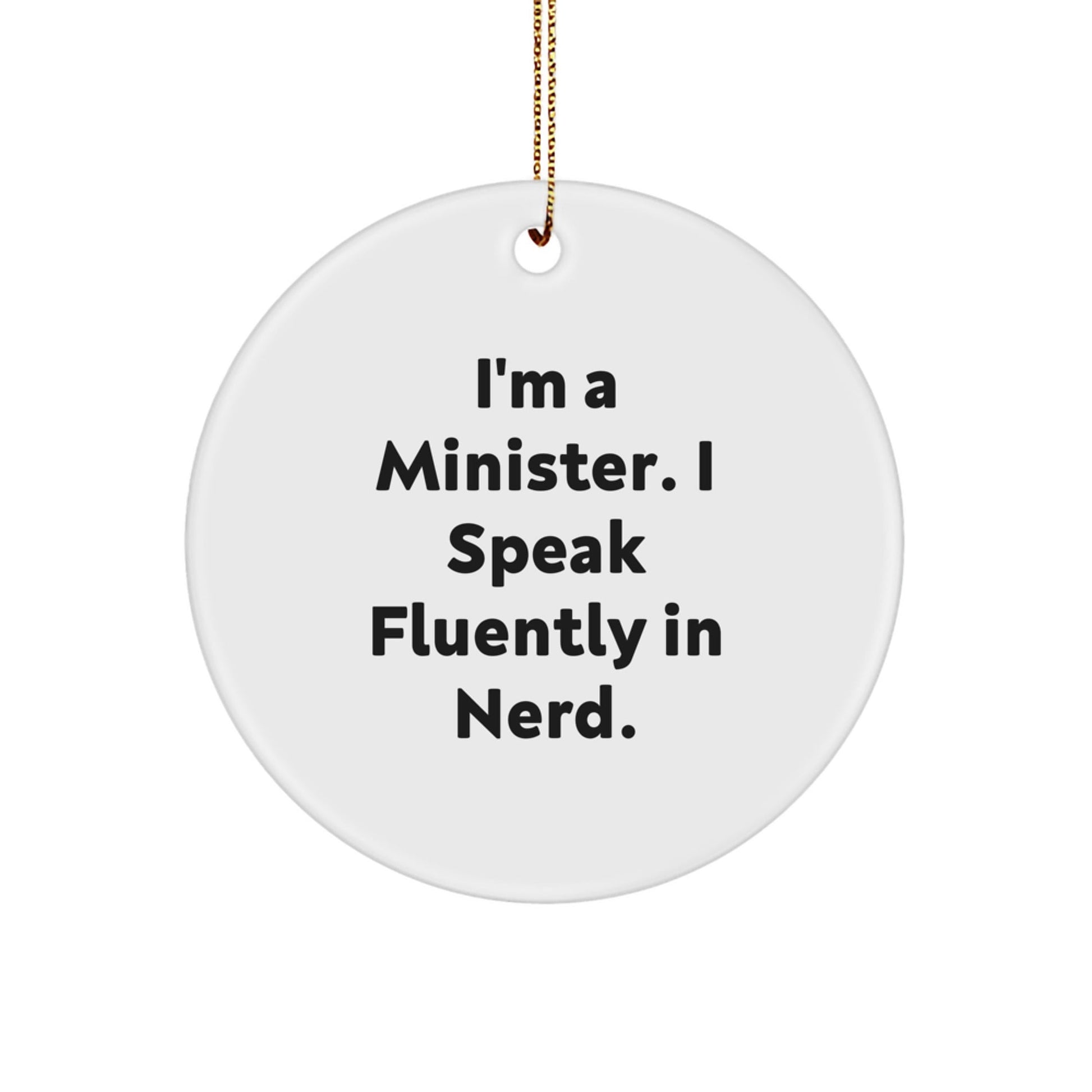 Funny Minister Gifts from Friends - I'm A Minister. I Speak Fluently In genius. Circle Ornament for Christmas - Victory Thru Vision