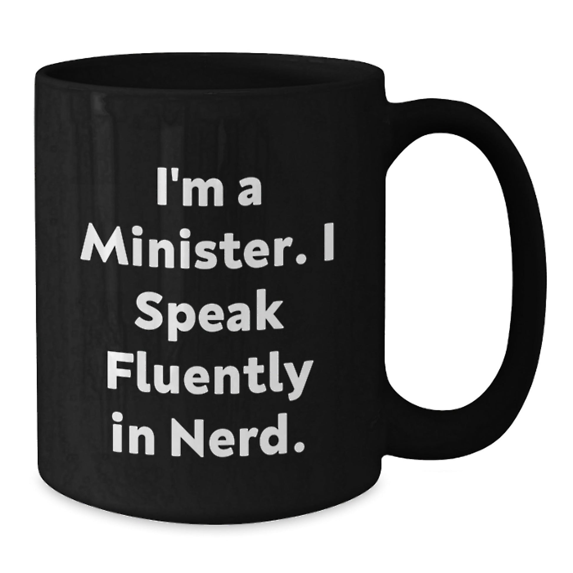 Funny Minister Gifts from Friends, Unique Birthday Presents for Minister with I'm A Minister. I Speak Fluently In genius. Quote, 11oz or 15oz Black Coffee Mug - Victory Thru Vision