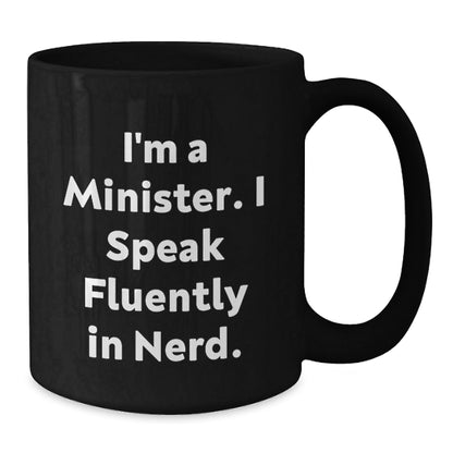 Funny Minister Gifts from Friends, Unique Birthday Presents for Minister with I'm A Minister. I Speak Fluently In genius. Quote, 11oz or 15oz Black Coffee Mug - Victory Thru Vision