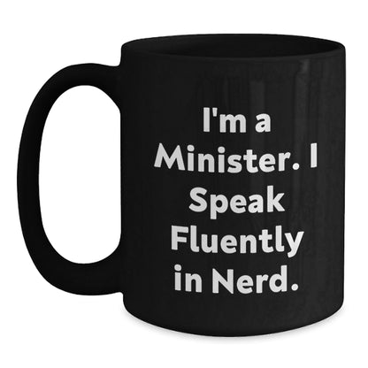 Funny Minister Gifts from Friends, Unique Birthday Presents for Minister with I'm A Minister. I Speak Fluently In genius. Quote, 11oz or 15oz Black Coffee Mug - Victory Thru Vision