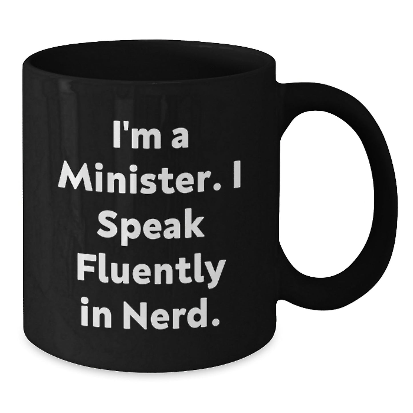 Funny Minister Gifts from Friends, Unique Birthday Presents for Minister with I'm A Minister. I Speak Fluently In genius. Quote, 11oz or 15oz Black Coffee Mug - Victory Thru Vision