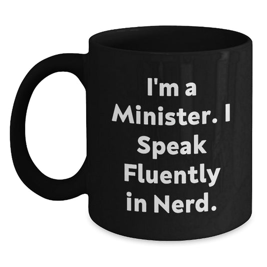 Funny Minister Gifts from Friends, Unique Birthday Presents for Minister with I'm A Minister. I Speak Fluently In genius. Quote, 11oz or 15oz Black Coffee Mug - Victory Thru Vision