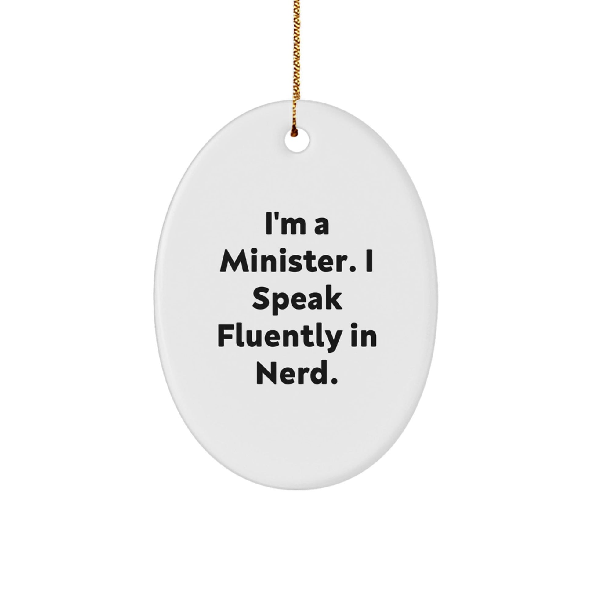 Funny Minister Oval Ornament Gifts from Friends for Christmas - 'I'm A Minister. I Speak Fluently In genius.' - Victory Thru Vision