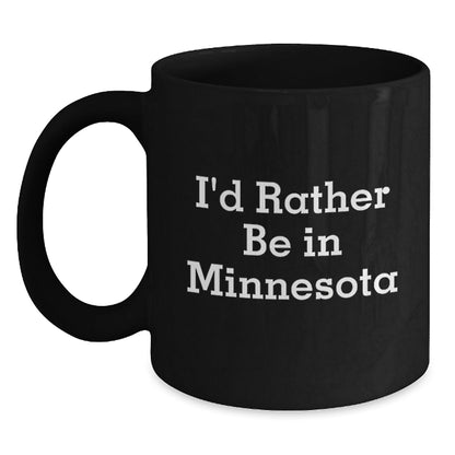 Funny Minnesota Gifts for Friends or Family - I'd Rather Be In Minnesota Black Coffee Mug, 11oz or 15oz, Microwave and Dishwasher Safe - Victory Thru Vision