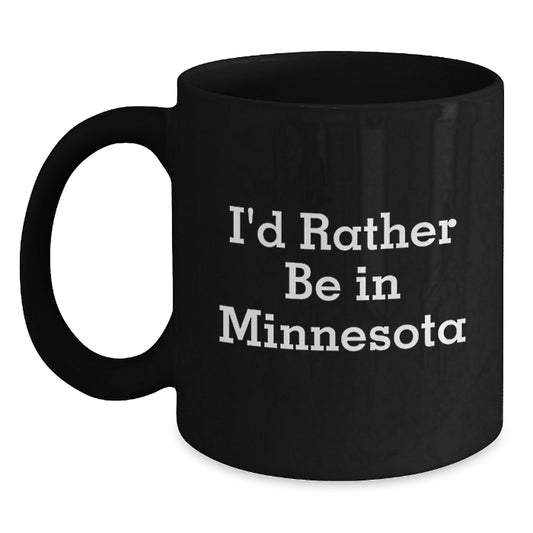 Funny Minnesota Gifts for Friends or Family - I'd Rather Be In Minnesota Black Coffee Mug, 11oz or 15oz, Microwave and Dishwasher Safe - Victory Thru Vision