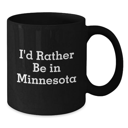 Funny Minnesota Gifts for Friends or Family - I'd Rather Be In Minnesota Black Coffee Mug, 11oz or 15oz, Microwave and Dishwasher Safe - Victory Thru Vision