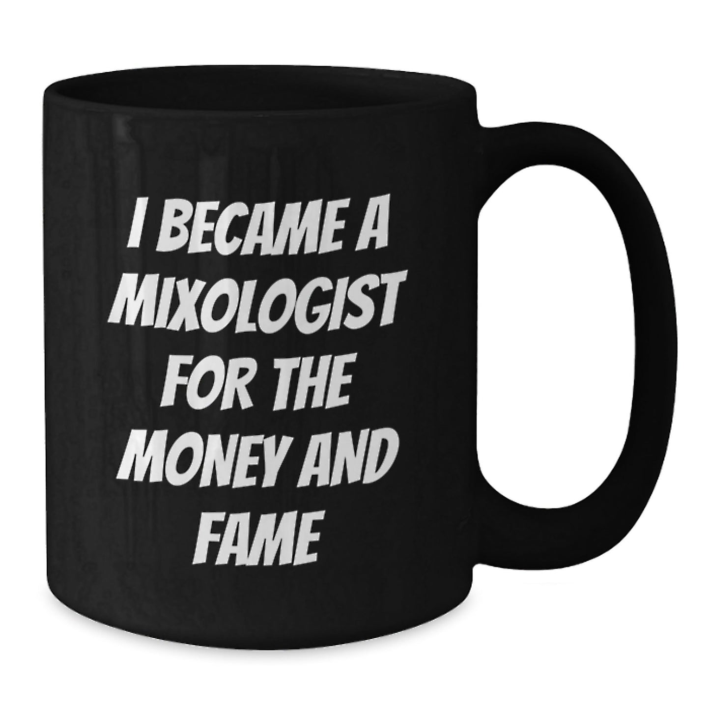 Funny Mixologist Gifts for Graduation - Black Coffee Mug, Gifts from Friends or Family, Inspirational Quote - I Became A Mixologist For The Money And Fame - Victory Thru Vision
