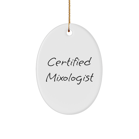 Funny Mixologist Gifts from Friends for Christmas Oval Ornaments, Certified Mixologist Quote, Durable MDF Material, 3.25" Tall, Perfect for Stress-Free Decorating - Victory Thru Vision 