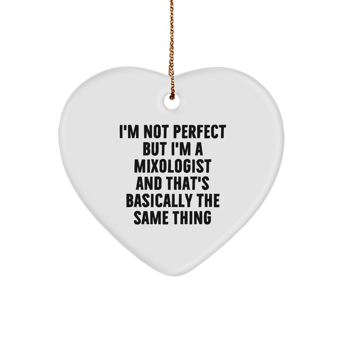 Funny Mixologist Gifts from Friends - Heart Ornament with 'I'm Not Perfect But I'm A Mixologist' Quote for Christmas - Victory Thru Vision