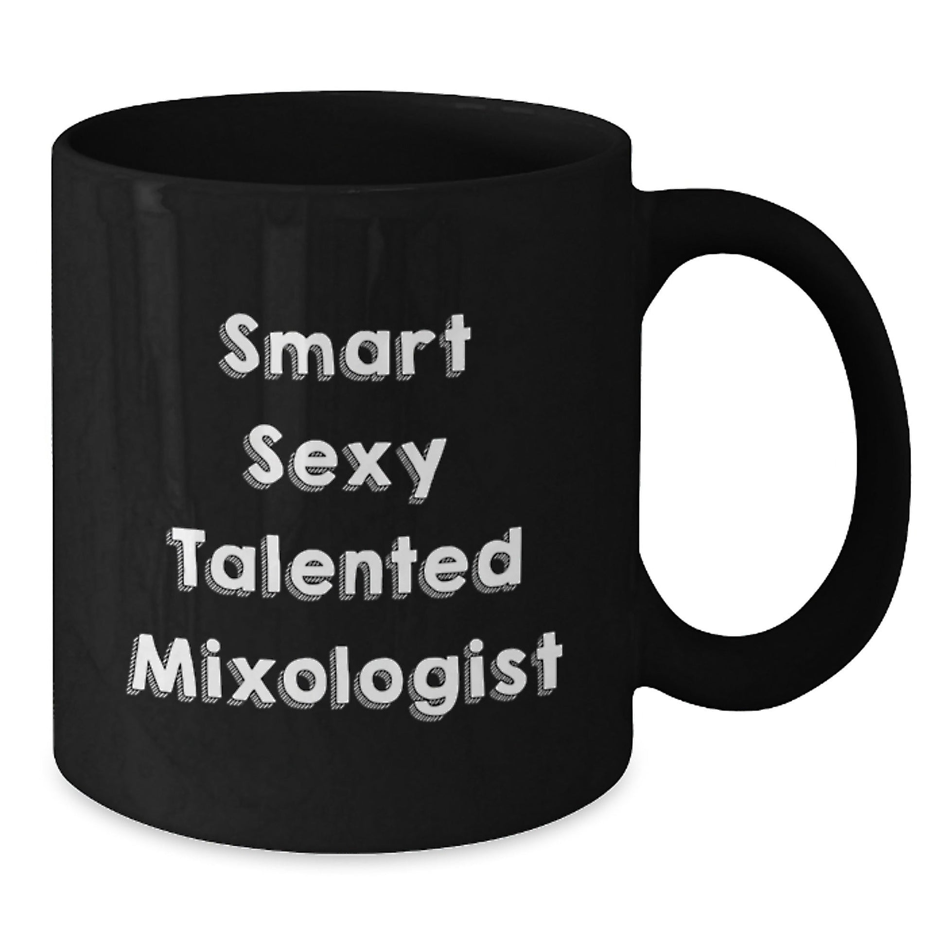 Funny Mixologist Gifts from Friends, Smart Sexy Talented Mixologist Black Coffee Mug for Birthday, 11oz or 15oz Microwave Dishwasher Safe - Victory Thru Vision