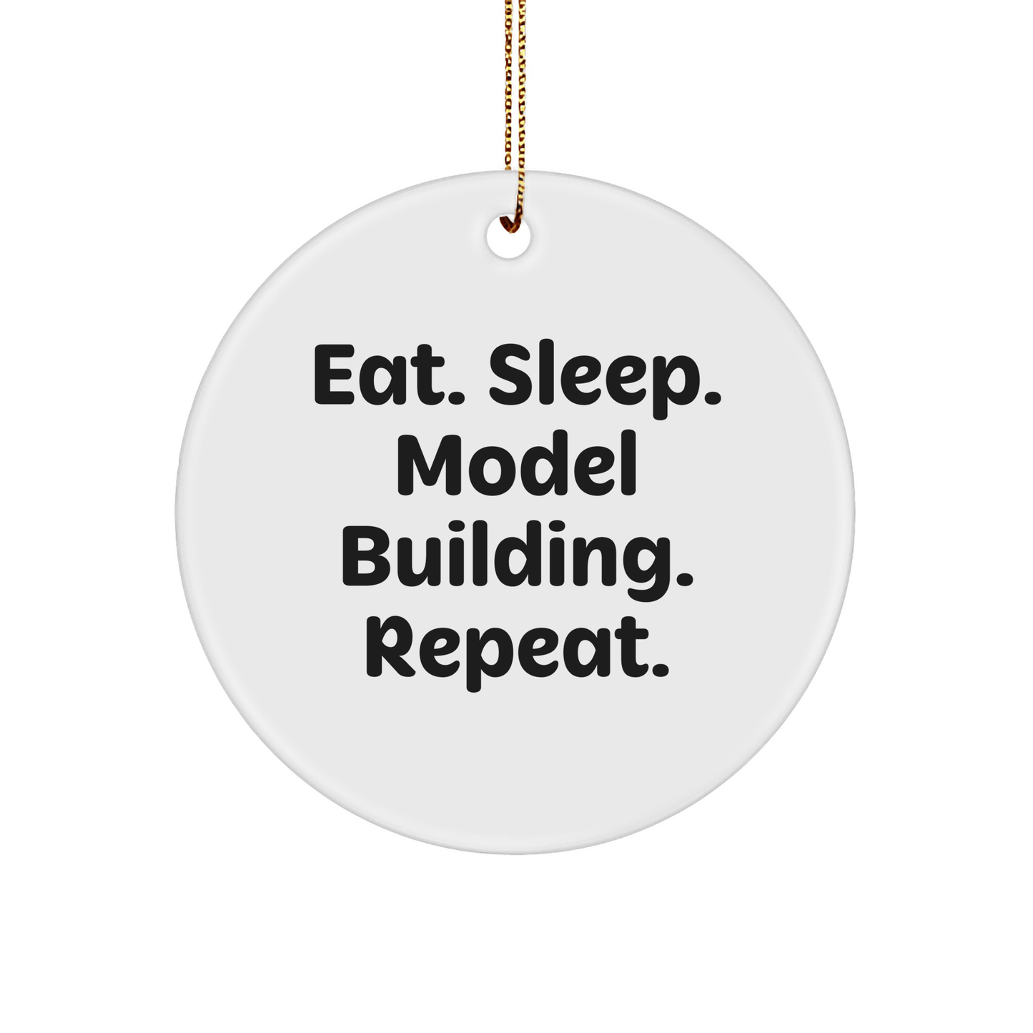 Funny Model Building Gifts for Christmas - Eat. Sleep. Model Building. Repeat. - Circle Ornament for Friends, Family, and Coworkers - Victory Thru Vision